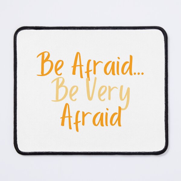 Item preview, Be Afraid Be Very Afriad  designed and sold by CharmStudio.