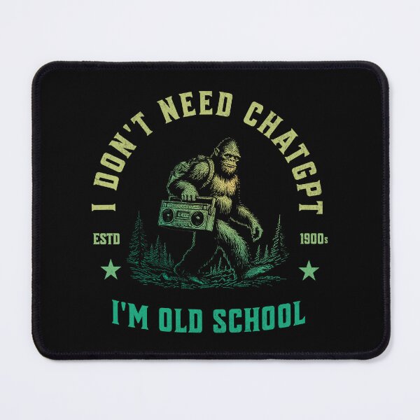 Item preview, I Don't Need ChatGPT, I Am Old School designed and sold by A.I. Took My Job!.