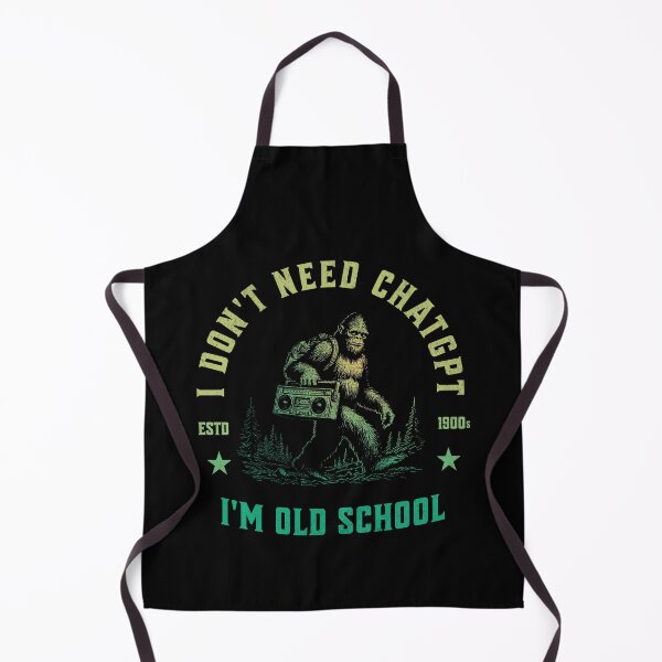 Item preview, I Don't Need ChatGPT, I Am Old School designed and sold by A.I. Took My Job!.