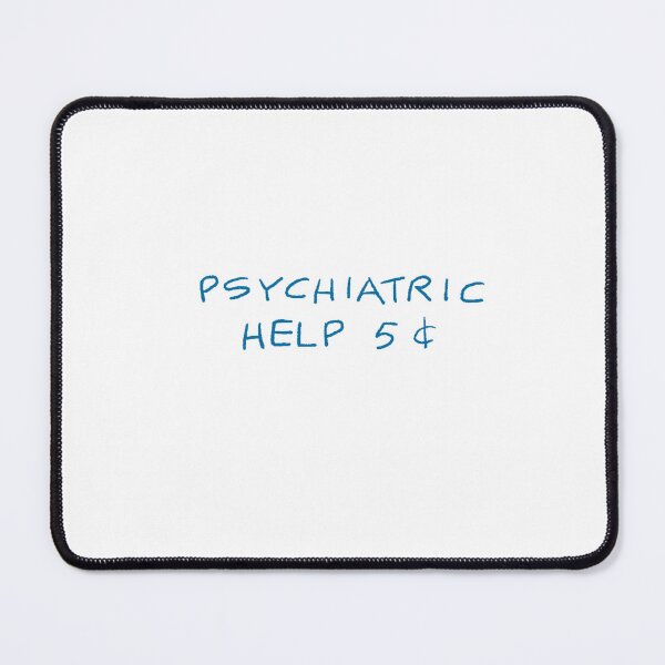 Item preview, Psychiatric Help  designed and sold by Hannah Saffo.