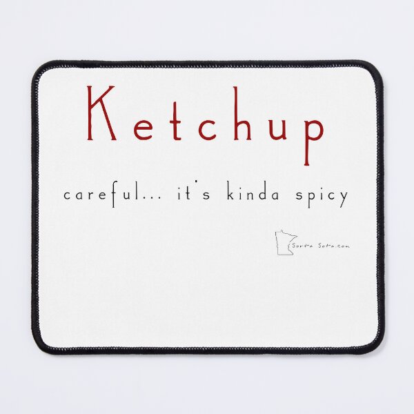 Item preview, Ketchup - careful... it's kinda spicy - Minnesota Sayings designed and sold by SortaSota.
