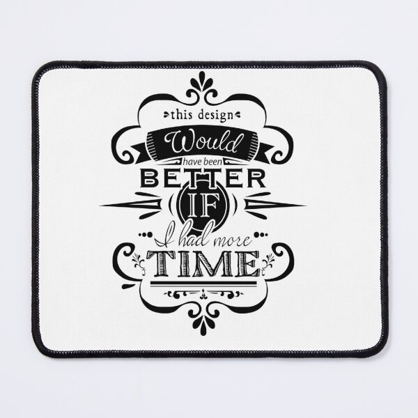 Item preview, Better Design if I had Time designed and sold by Christopher Brock.