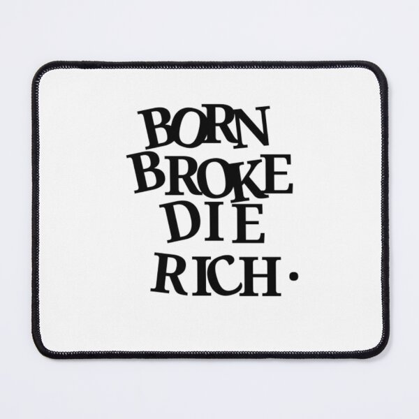 Item preview, Born broke die rich. designed and sold by NouhailaShop1.