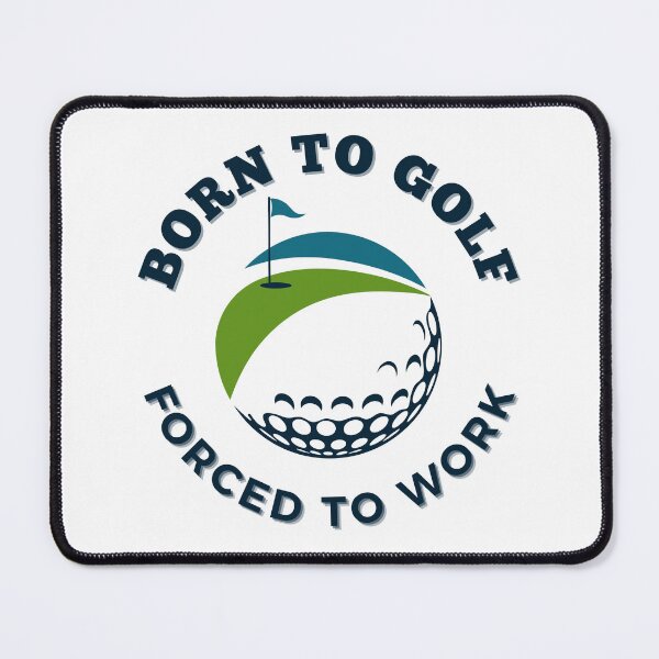 Item preview, Born to Golf Forced to Work designed and sold by brianmccourt10.