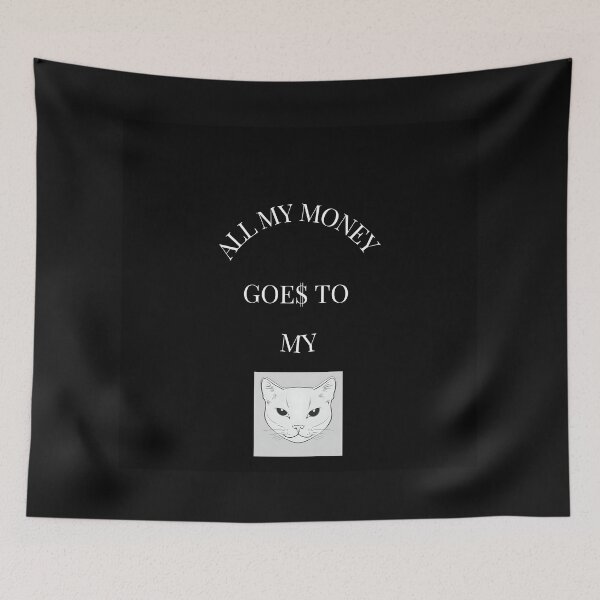Item preview, All My Money Goes to my Cat designed and sold by sarcasm84.