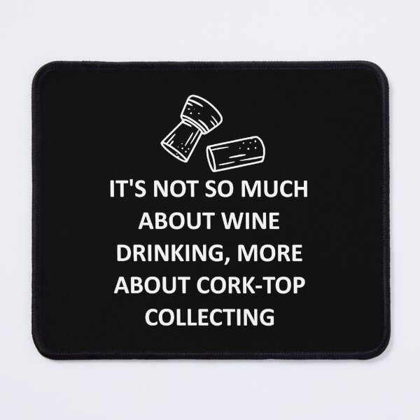 Item preview, I don't drink Wine, I collect Cork designed and sold by veryarticulated.