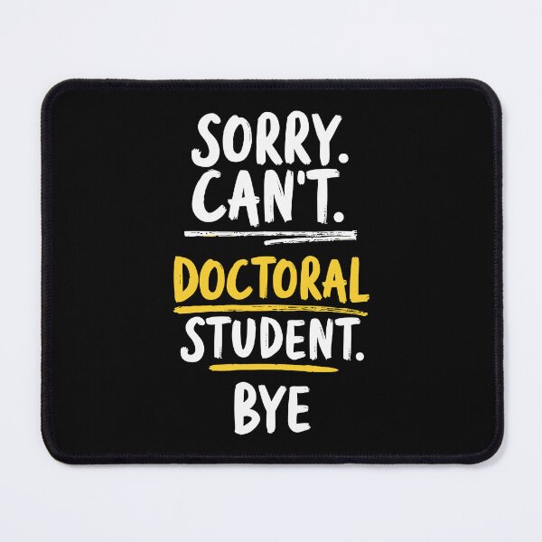 Item preview, Sorry Can't Doctoral Student Bye PhD Graduation Student Grad designed and sold by CreativePodArt.