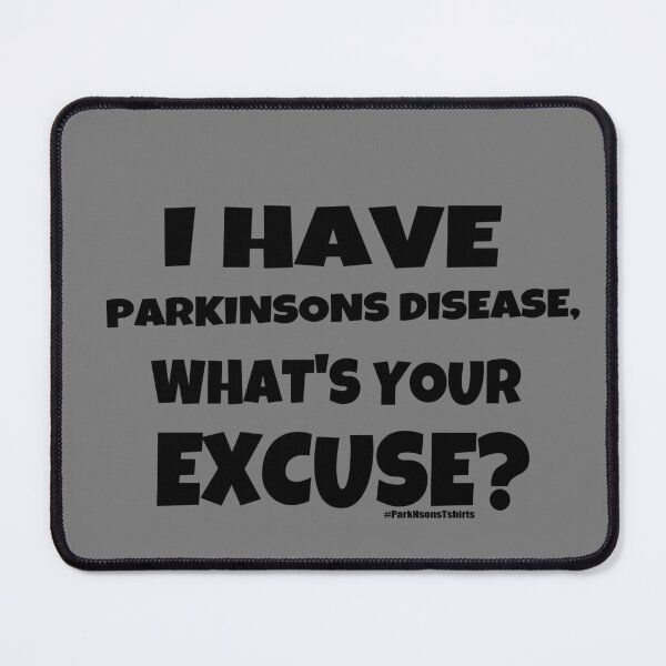 Item preview, I Have Parkinsons Disease, Wants Your EXCUSE? designed and sold by Steve Parknsons.