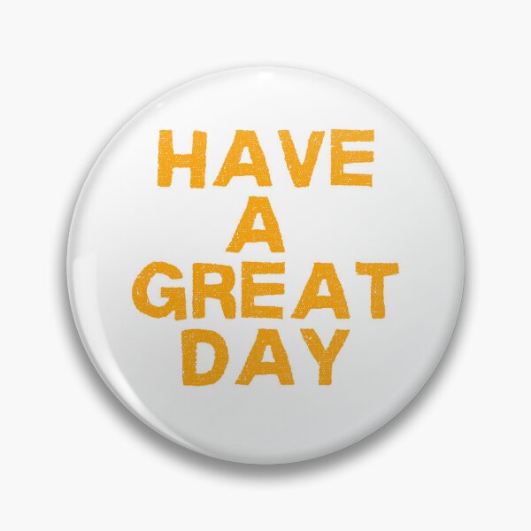 Item preview, Have A Great Day designed and sold by Joel Hines.
