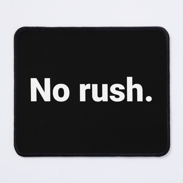 Item preview, No rush. designed and sold by Text-based T-Shirts and Gifts.