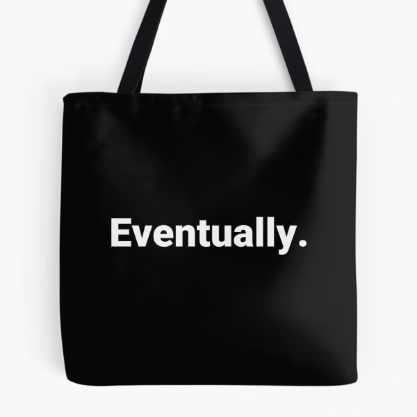 Item preview, Eventually. designed and sold by Text-based T-Shirts and Gifts.