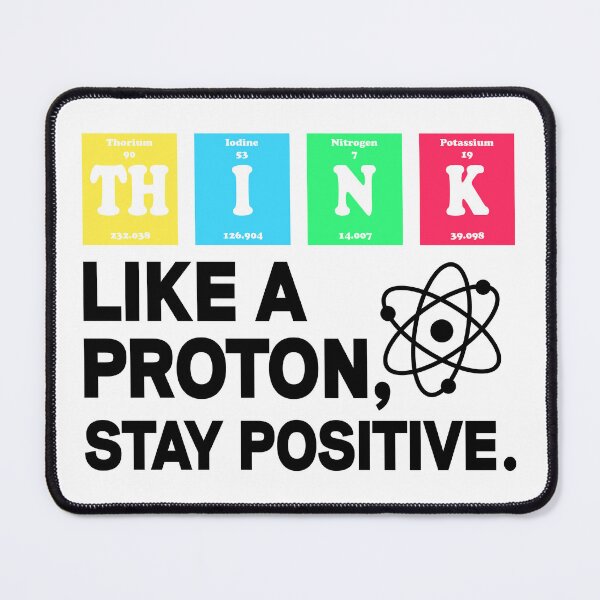 Item preview, Think Like A Proton Stay Positive - Funny Science designed and sold by ScienceCorner.