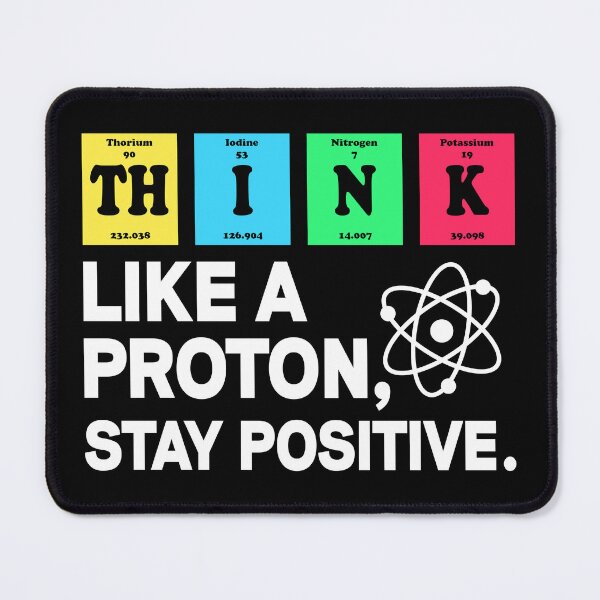 Item preview, Think Like A Proton Stay Positive - Funny Science designed and sold by ScienceCorner.