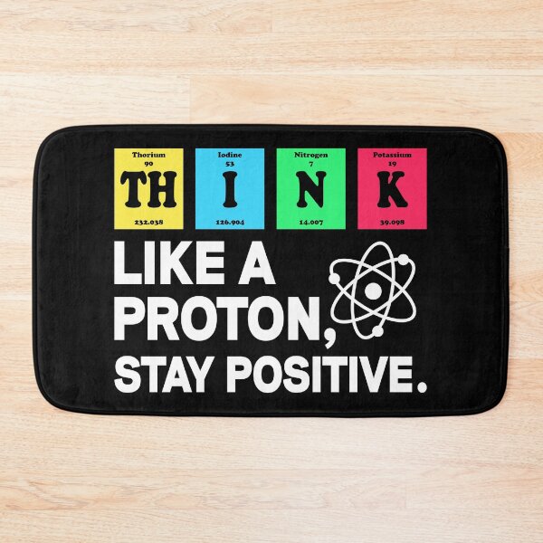Item preview, Think Like A Proton Stay Positive - Funny Science designed and sold by ScienceCorner.