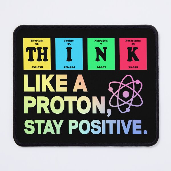 Item preview, Think Like A Proton Stay Positive - Funny Science designed and sold by ScienceCorner.