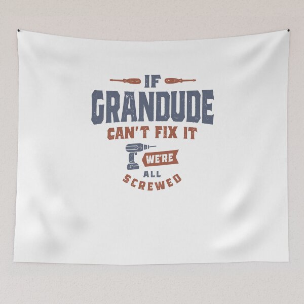 Item preview, If Grandude Can't Fix It, We're All Screwed Grandparents Day designed and sold by cidolopez.
