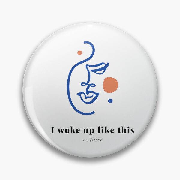 Item preview, I Woke Up Like This ... Filter designed and sold by S Diaz.