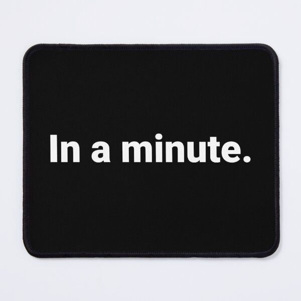 Item preview, In a minute. designed and sold by Text-based T-Shirts and Gifts.