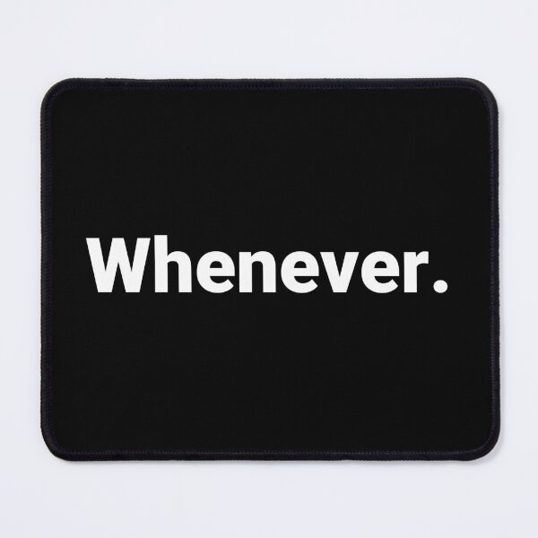 Item preview, Whenever. designed and sold by Text-based T-Shirts and Gifts.