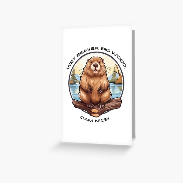 Item preview, Wet Beaver, big wood, dam nice.  designed and sold by NicMacTees.