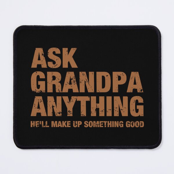 Item preview, Ask Grandpa Anything He'll Make Up Something Good - Funny Fathers Day designed and sold by viunziameriza.