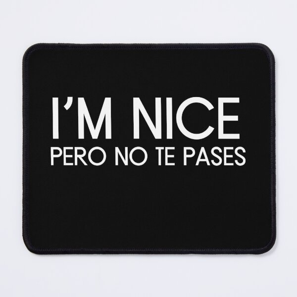 Item preview, Im Nice Pero No Te Pases designed and sold by SD-LA-AND-U.