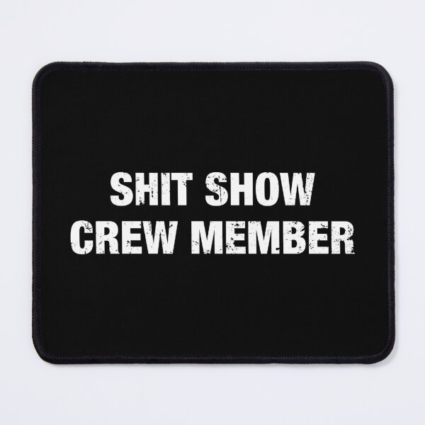 Item preview, Shit Show Crew Member designed and sold by viunziameriza.