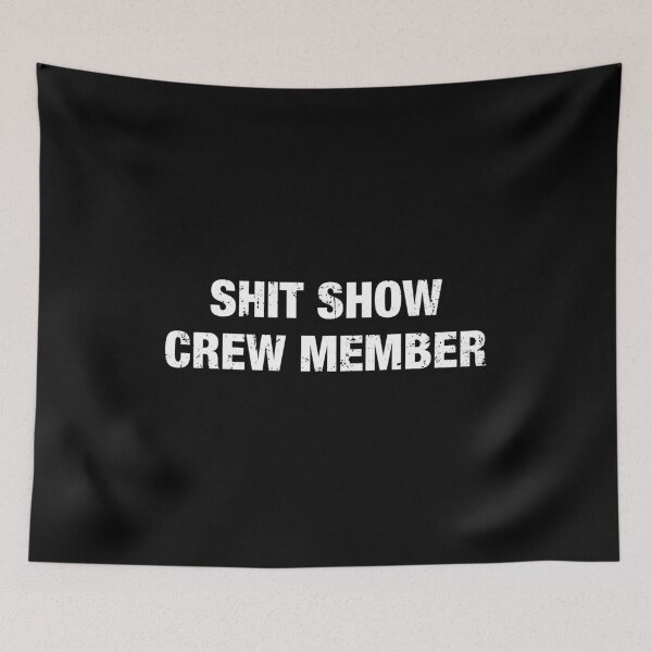 Item preview, Shit Show Crew Member designed and sold by viunziameriza.