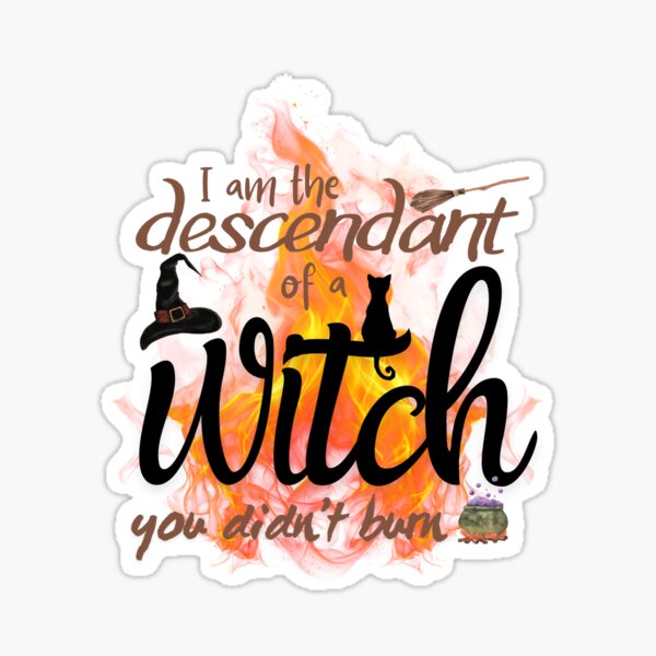 Item preview, Descendant Of Witch You Didn't burn designed and sold by WitchyWayAU.