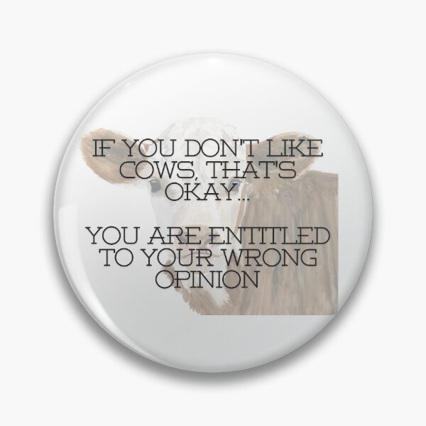Item preview, if you don't like cows your entitled to your wrong opinion designed and sold by scleverfarm.