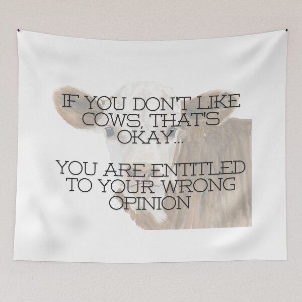 Item preview, if you don't like cows your entitled to your wrong opinion designed and sold by scleverfarm.