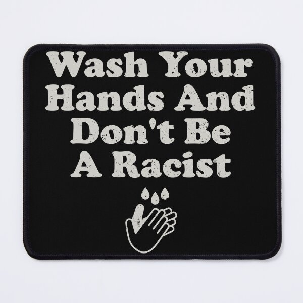 Item preview, Wash Your Hands And Don't Be A Racist designed and sold by crenaviolena.