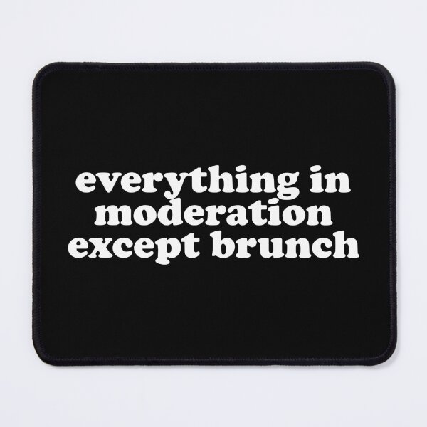 Item preview, Everything In Moderation Except Brunch designed and sold by crenaviolena.