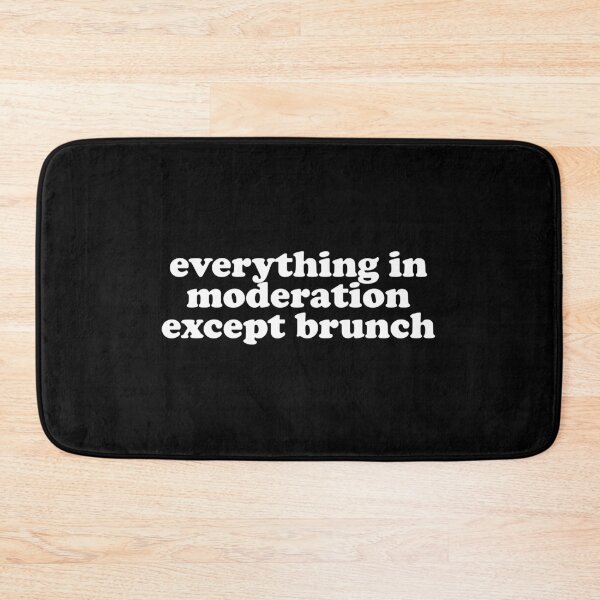 Item preview, Everything In Moderation Except Brunch designed and sold by crenaviolena.