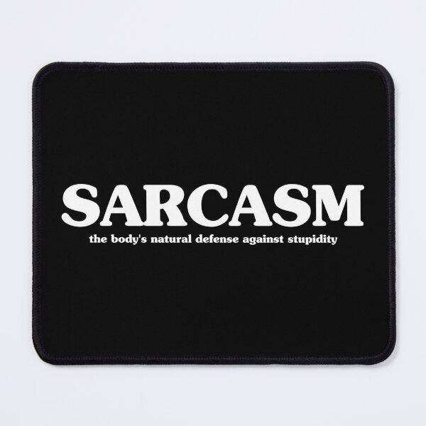 Item preview, Sarcasm the body's natural defense against stupidity designed and sold by crenaviolena.