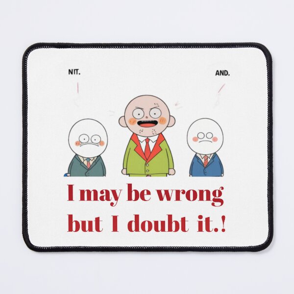 Item preview, Funny quotes, I may be wrong, but I doubt it. designed and sold by musabadam2013.