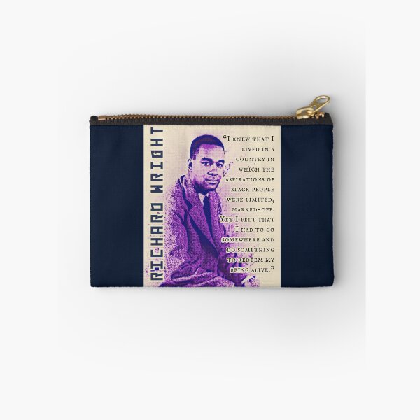 Item preview, Richard Wright quote: I knew that I lived in a country in which the aspirations of black people were limited, marked-off. Yet I felt that I had to go somewhere  designed and sold by artbleed.