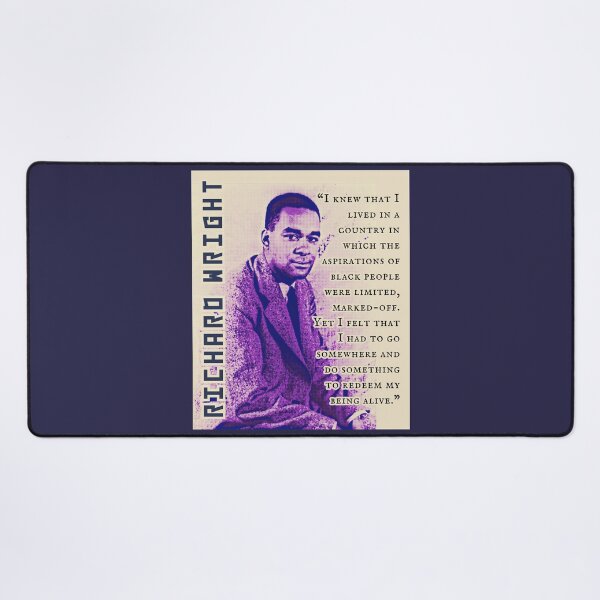 Item preview, Richard Wright quote: I knew that I lived in a country in which the aspirations of black people were limited, marked-off. Yet I felt that I had to go somewhere designed and sold by artbleed.