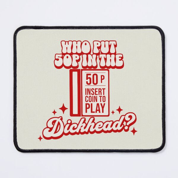 Item preview, Who put 50p in the dickhead? Funny British Slogan designed and sold by Shelmodine79.