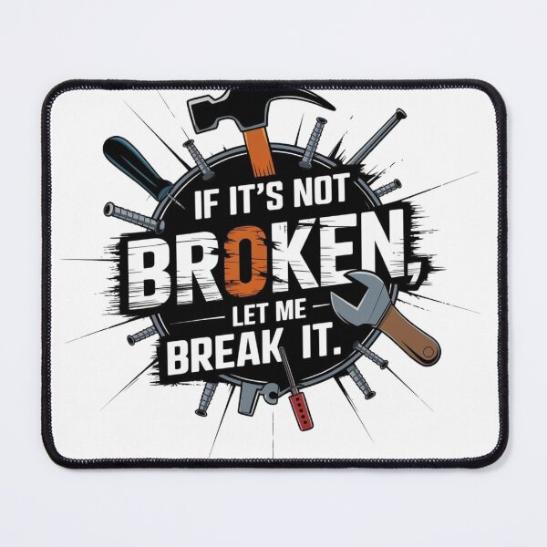 Item preview, If it's not broken, let me break it designed and sold by katgosnice.