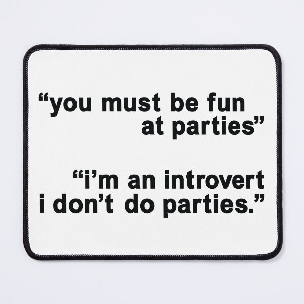 Item preview, You must be fun at parties comeback introvert funny quote black text designed and sold by March90.