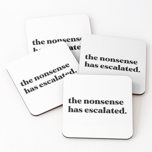 Item preview, The nonsense has escalated designed and sold by weirdly weird.