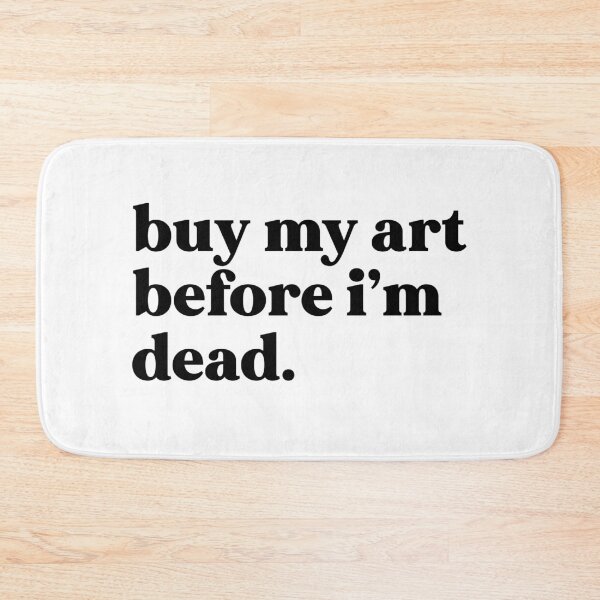 Item preview, Buy my art before I’m dead designed and sold by weirdly weird.