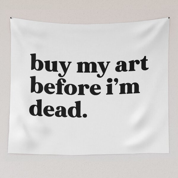Item preview, Buy my art before I’m dead designed and sold by weirdly weird.