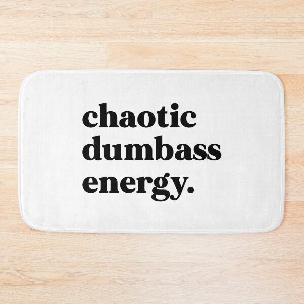 Item preview, Chaotic dumbass energy designed and sold by weirdly weird.