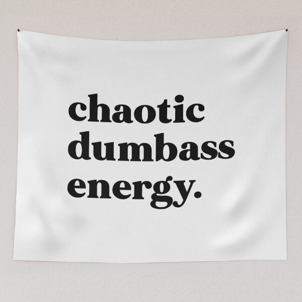 Item preview, Chaotic dumbass energy designed and sold by weirdly weird.