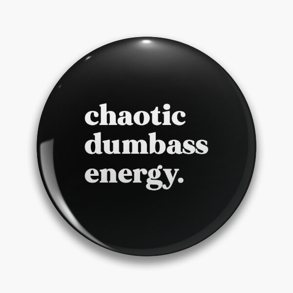 Item preview, Chaotic dumbass energy designed and sold by weirdly weird.