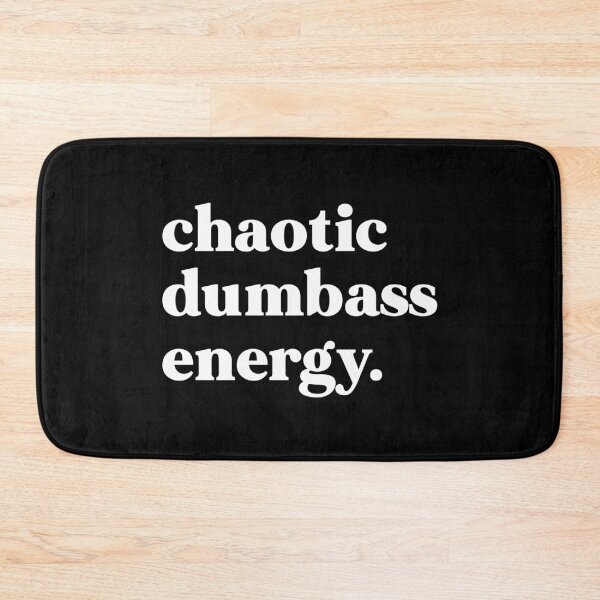 Item preview, Chaotic dumbass energy designed and sold by weirdly weird.
