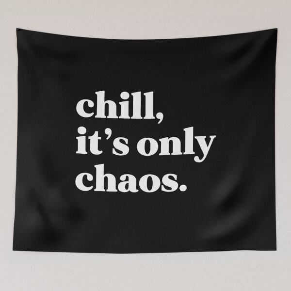 Item preview, Chill, it’s only chaos designed and sold by weirdly weird.