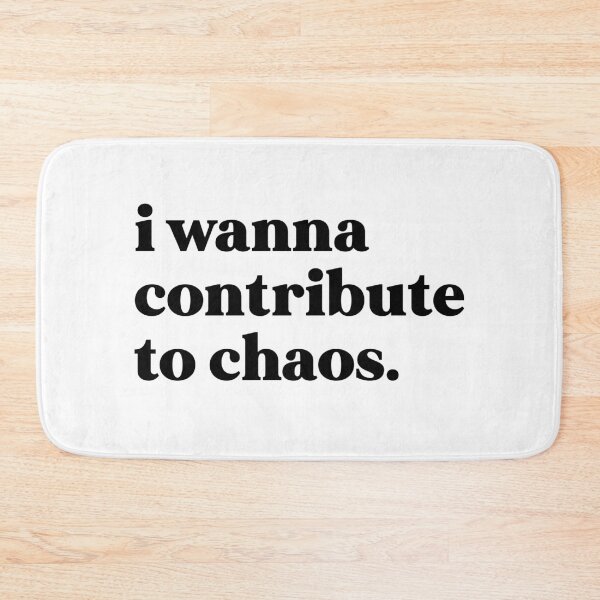 Item preview, I wanna contribute to chaos designed and sold by weirdly weird.